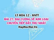 Đơn chất và hợp chất kim loại chuyển tiếp dãy thứ nhất, đặc điểm cấu tạo, tính chất vật lí? Hóa 12 bài 27 KNTT